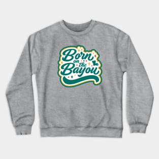 Retro Born on the Bayou Word Art Louisiana // Louisiana Proud Cajun Pride Crewneck Sweatshirt